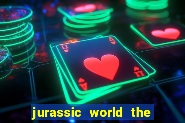 jurassic world the game dinheiro infinito